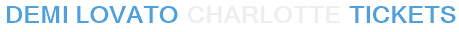 Demi Lovato Charlotte Tickets